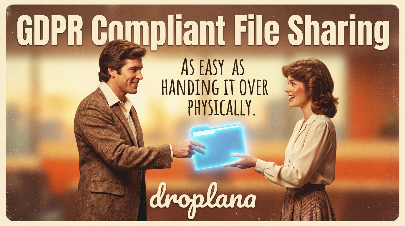 GDPR-Compliant File Sharing With Clients: What You Actually Need